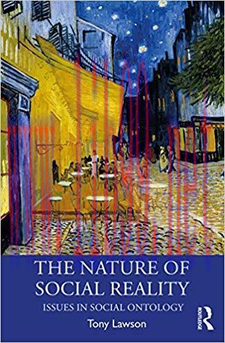 The Nature of Social Reality: Issues in Social Ontology (Economics as Social Theory Book 49) 1st Edition,