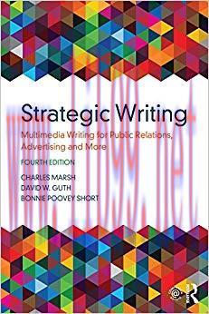 Strategic Writing: Multimedia Writing for Public Relations, Advertising and More 4th Edition,