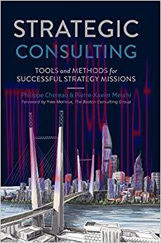 Strategic Consulting: Tools and methods for successful strategy missions 1st ed. 2018 Edition,