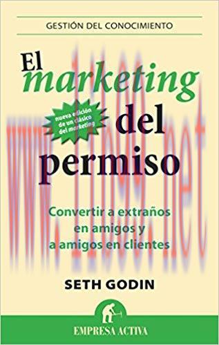 El marketing del permiso (Gestion Del Conocimiento) (Spanish Edition) Empresa Activa Edition,