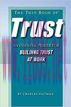 The Thin Book of  Trust: An Essential Primer for Building Trust at Work