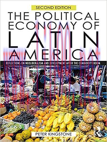 The Political Economy of Latin America: Reflections on Neoliberalism and Development after the Commodity Boom 2nd Edition,