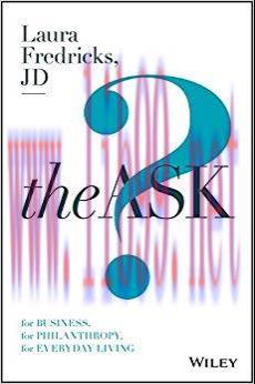 The Ask: For Business, For Philanthropy, For Everyday Living 1st Edition,