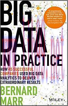 Big Data in Practice: How 45 Successful Companies Used Big Data Analytics to Deliver Extraordinary Results 1st Edition,