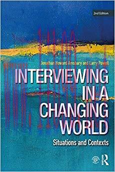 Interviewing in a Changing World: Situations and Contexts 2nd Edition,
