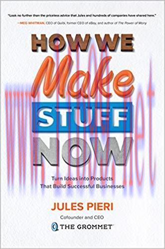 How We Make Stuff Now: Turn Ideas into Products That Build Successful Businesses 1st Edition,