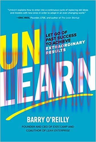 Unlearn: Let Go of Past Success to Achieve Extraordinary Results 1st Edition,