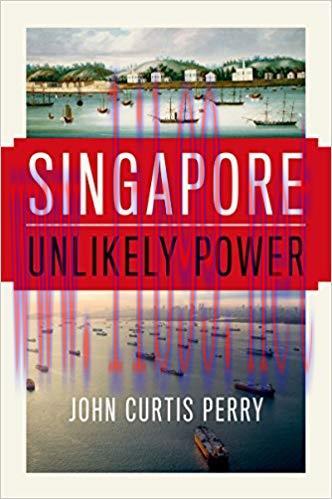 Singapore: Unlikely Power 1st Edition,