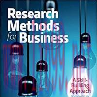 Research Methods For Business: A Skill Building Approach, 7th Edition 7th Edition,