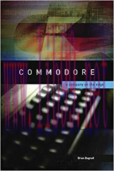 Commodore: A Company on the Edge 2nd Edition,