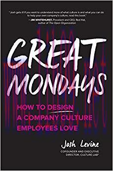 Great Mondays: How to Design a Company Culture Employees Love 1st Edition,