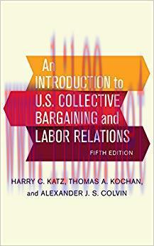 An Introduction to U.S. Collective Bargaining and Labor Relations 5th Edition,