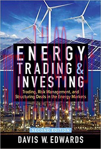 Energy Trading and Investing: Trading, Risk Management, and Structuring Deals in the Energy Market, Second Edition 2nd Edition,
