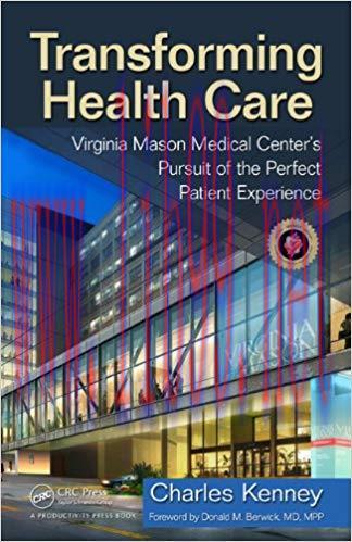 Transforming Health Care: Virginia Mason Medical Center’s Pursuit of the Perfect Patient Experience 1st Edition,