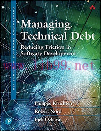 Managing Technical Debt: Reducing Friction in Software Development (SEI Series in Software Engineering) 1st Edition,