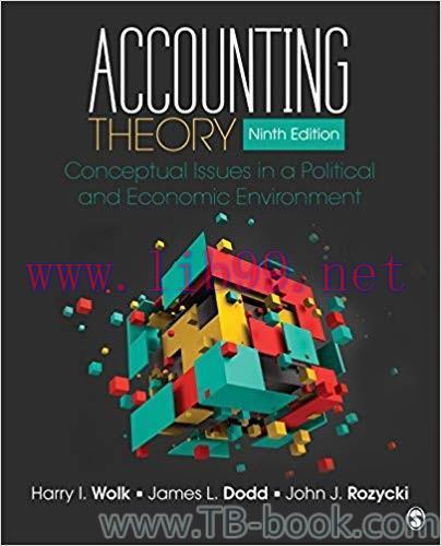 Accounting Theory: Conceptual Issues in a Political and Economic Environment 9th Edition by Harry I. Wolk 题库