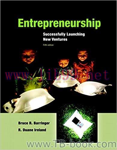 Entrepreneurship: Successfully Launching New Ventures 5th Edition by Bruce R. Barringer 答案