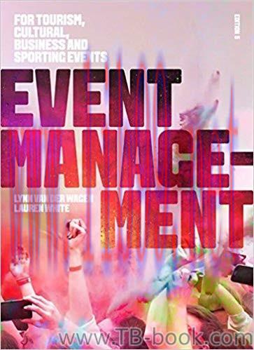 Event Management: For Tourism, Cultural, Business and Sporting Events 5th Edition by Van der Wagen, Lynn 课本