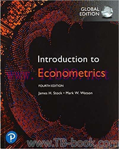 Introduction to Econometrics, 4th Global Edition by James H. Stock 课本