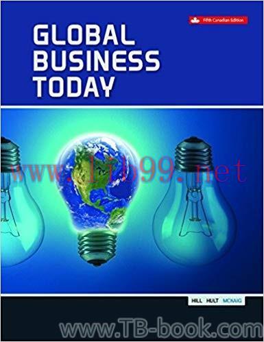Global Business Today 5th Canadian Edition by Hill Dr, Charles W. L 课本