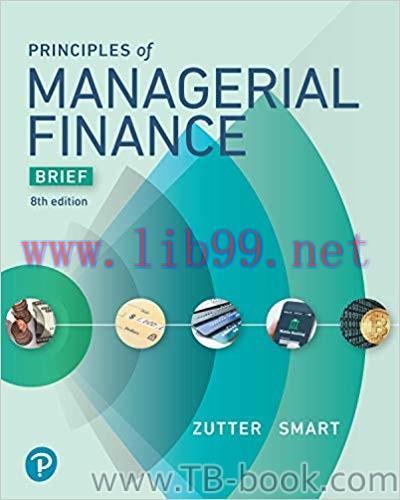 Principles of Managerial Finance, Brief 8th Edition by Chad J. Zutter 课本