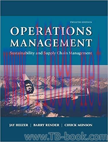 Operations Management: Sustainability and Supply Chain Management 12th Edition by Jay Heizer 题库