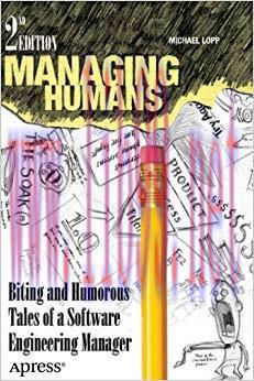 Managing Humans: Biting and Humorous Tales of a Software Engineering Manager 2nd Edition,