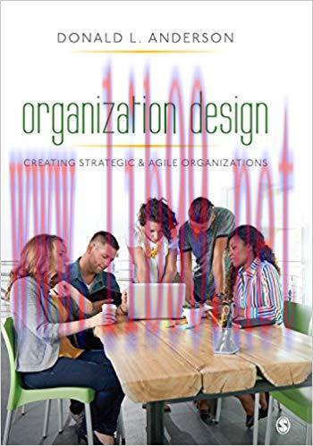 Organization Design: Creating Strategic & Agile Organizations 1st Edition,