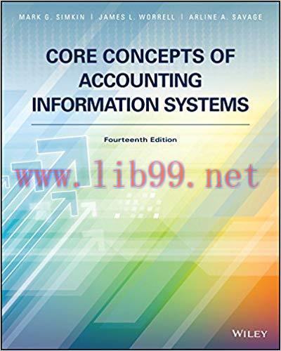 Core Concepts of Accounting Information Systems, 14th Edition by Mark G. Simkin 课本