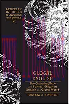 Glocal English: The Changing Face and Forms of Nigerian English in a Global World (Berkeley Insights in Linguistics and Semiotics Book 96) 1st Edition,