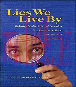 Lies We Live By: Defeating Doubletalk and Deception in Advertising, Politics, and the Media 1st Edition,