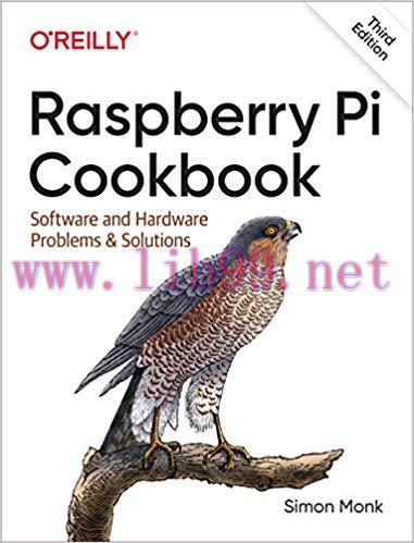 Raspberry Pi Cookbook: Software and Hardware Problems and Solutions 3rd Edition,