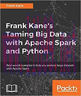Frank Kane’s Taming Big Data with Apache Spark and Python 1st Edition,
