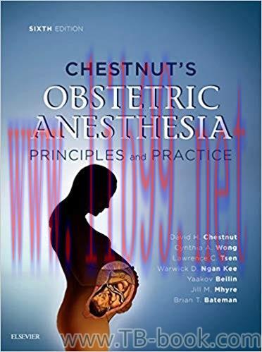 Chestnut’s Obstetric Anesthesia 6th Edition by David H. Chestnut