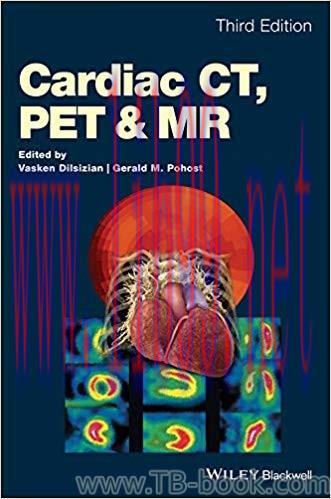 Cardiac CT, PET and MR 3rd Edition by Vasken Dilsizian