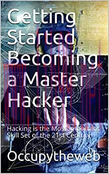 (PDF)Getting Started Becoming a Master Hacker: Hacking is the Most Important Skill Set of the 21st Century!