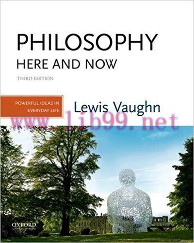 [PDF]Philosophy Here and Now: Powerful Ideas in Everyday Life, 3rd Edition [Lewis Vaughn]