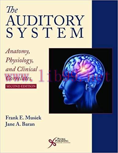 [PDF]The Auditory System: Anatomy, Physiology, and Clinical Correlates Second Edition
