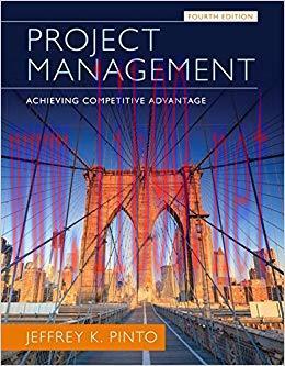 Solution Manual for Project Management: Achieving Competitive Advantage 4th Edition by Jeffrey K. Pinto
