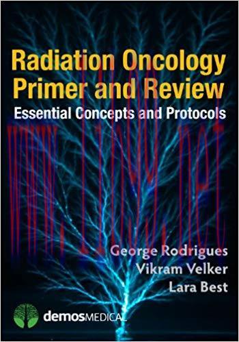 [PDF]Radiation Oncology Primer and Review: Essential Concepts and Protocols 1st Edition