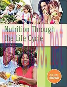 [PDF]Nutrition Through the Life Cycle, 6th Edition [Judith E. Brown] +5e