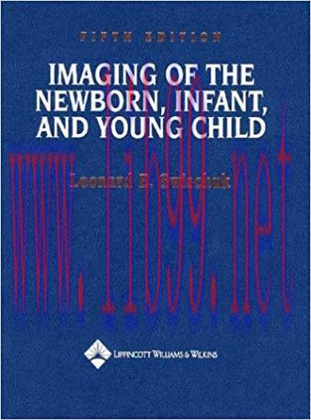 [PDF]Imaging of the Newborn, Infant, and Young Child (5th Edition)