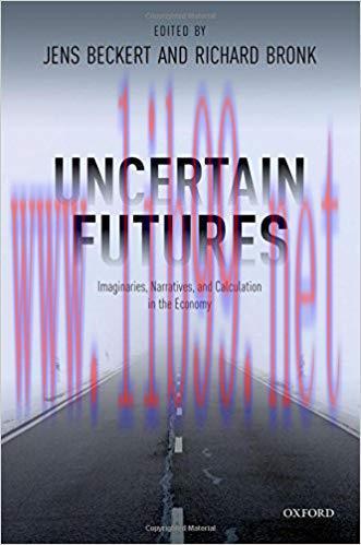 [PDF]Uncertain Futures: Imaginaries, Narratives, and Calculation in the Economy