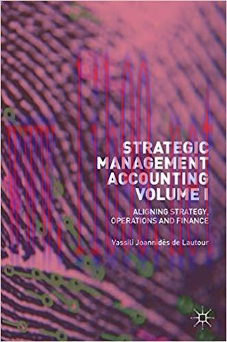 [PDF]Strategic Management Accounting, Volume I: Aligning Strategy, Operations and Finance