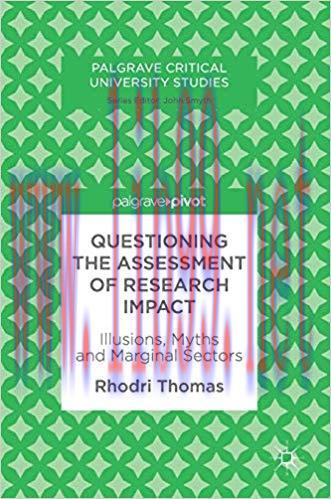[PDF]Questioning the Assessment of Research Impact: Illusions, Myths and Marginal Sectors
