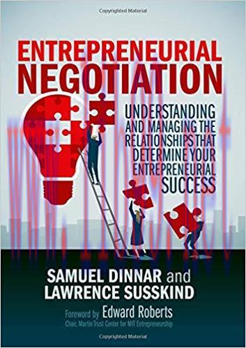[PDF]Entrepreneurial Negotiation: Understanding and Managing the Relationships that Determine Your Entrepreneurial Success