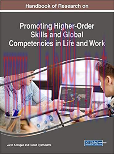 [PDF]Handbook of Research on Promoting Higher-Order Skills and Global Competencies in Life and Work