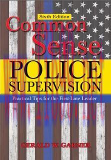 [PDF]Common Sense Police Supervision Practical Tips for the First-Line Leader, 6th Edition