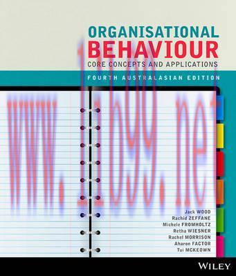 [PDF]Organisational Behaviour: Core Concepts and Applications, 4th Edition Australasian Edition