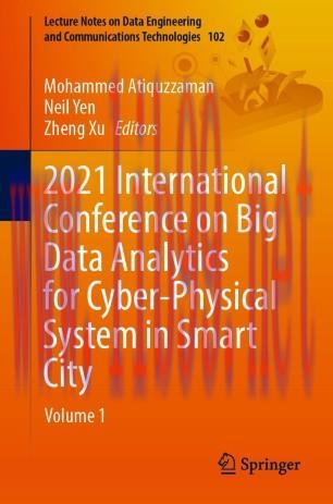 2021 International Conference on Big Data Analytics for Cyber-Physical System in Smart City Volume1
